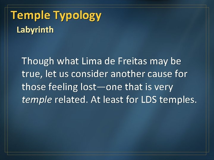 Temple Typology Labyrinth Though what Lima de Freitas may be true, let us consider