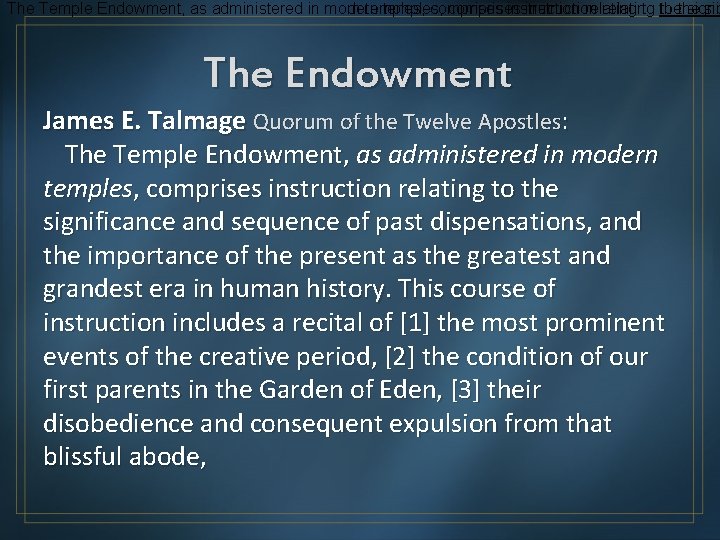 The Temple Endowment, as administered in morn temples, comprises instruction relating to to thethe