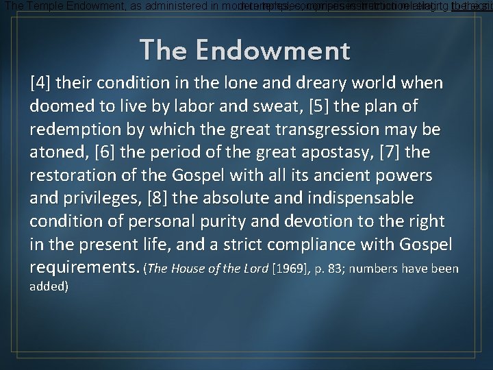 The Temple Endowment, as administered in morn temples, comprises instruction relating to to thethe