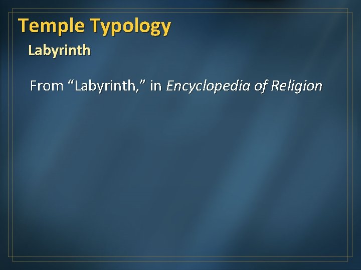 Temple Typology Labyrinth From “Labyrinth, ” in Encyclopedia of Religion 