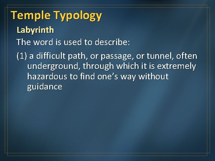 Temple Typology Labyrinth The word is used to describe: (1) a difficult path, or