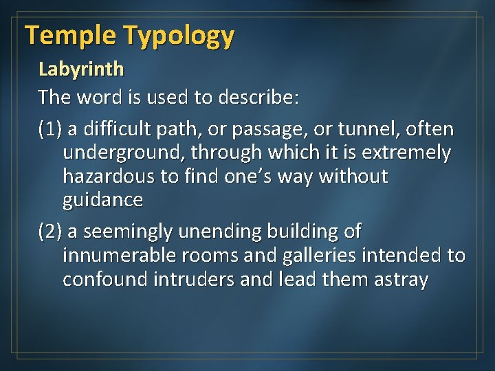 Temple Typology Labyrinth The word is used to describe: (1) a difficult path, or