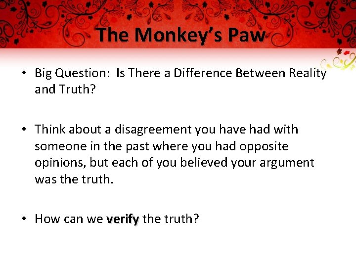 The Monkey’s Paw • Big Question: Is There a Difference Between Reality and Truth?