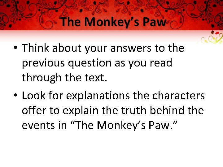 The Monkey’s Paw • Think about your answers to the previous question as you