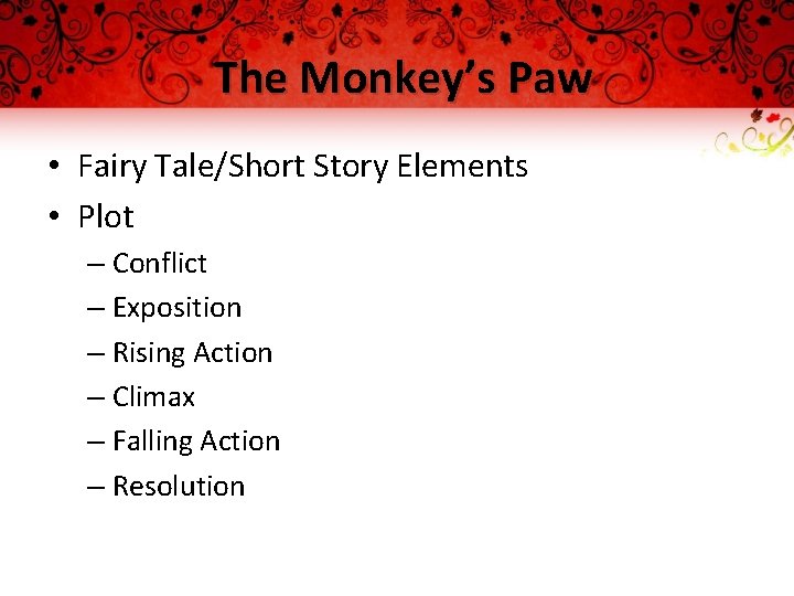 The Monkey’s Paw • Fairy Tale/Short Story Elements • Plot – Conflict – Exposition