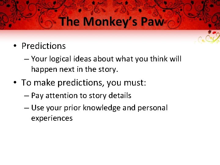 The Monkey’s Paw • Predictions – Your logical ideas about what you think will