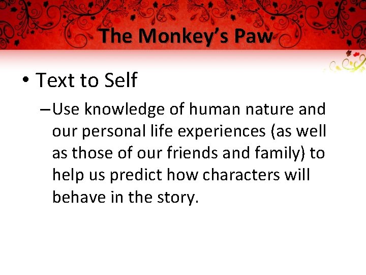 The Monkey’s Paw • Text to Self – Use knowledge of human nature and