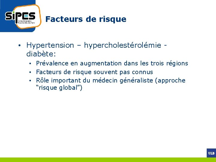 Facteurs de risque • Hypertension – hypercholestérolémie diabète: • Prévalence en augmentation dans les