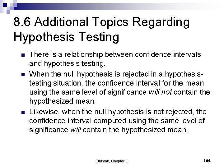 8. 6 Additional Topics Regarding Hypothesis Testing n n n There is a relationship