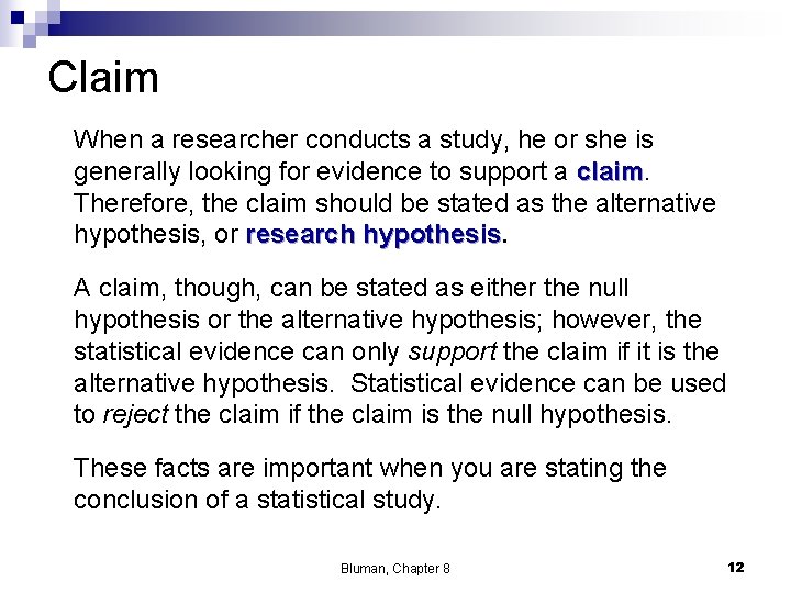 Claim When a researcher conducts a study, he or she is generally looking for