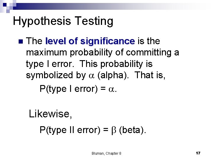 Hypothesis Testing n The level of significance is the maximum probability of committing a