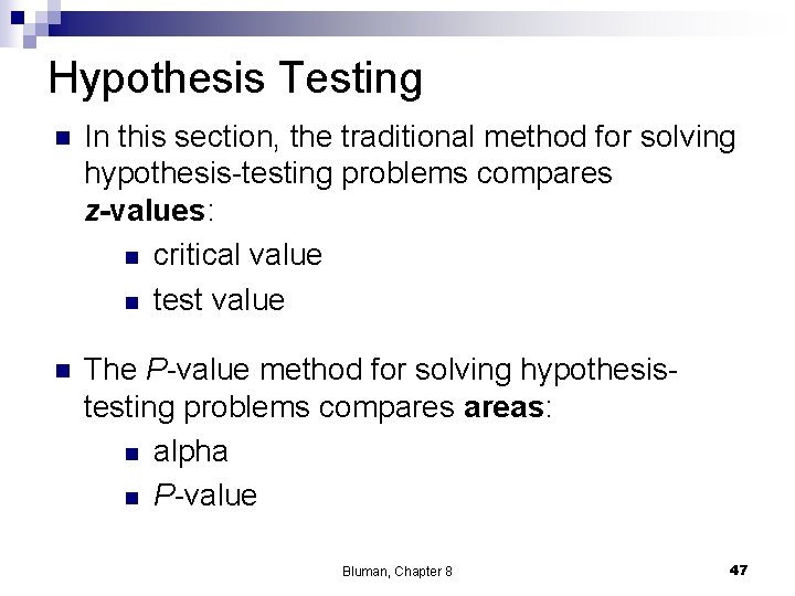 Hypothesis Testing n In this section, the traditional method for solving hypothesis-testing problems compares