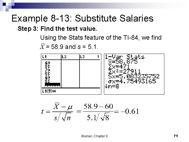 Example 8 -13: Substitute Salaries Step 3: Find the test value. Using the Stats