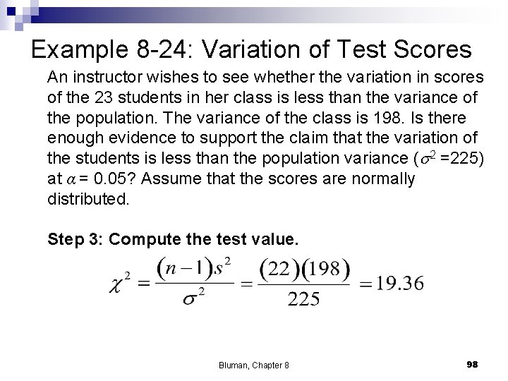 Example 8 -24: Variation of Test Scores An instructor wishes to see whether the