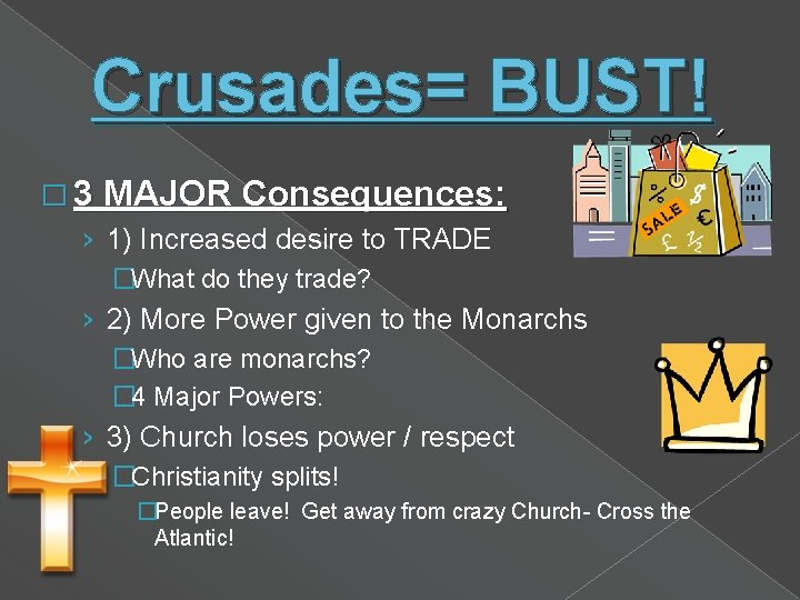 Crusades= BUST! � 3 MAJOR Consequences: › 1) Increased desire to TRADE �What do