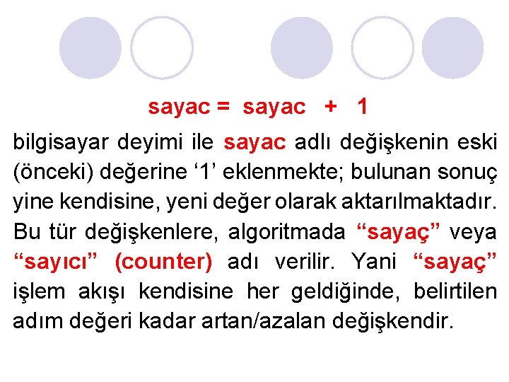 sayac = sayac + 1 bilgisayar deyimi ile sayac adlı değişkenin eski (önceki) değerine