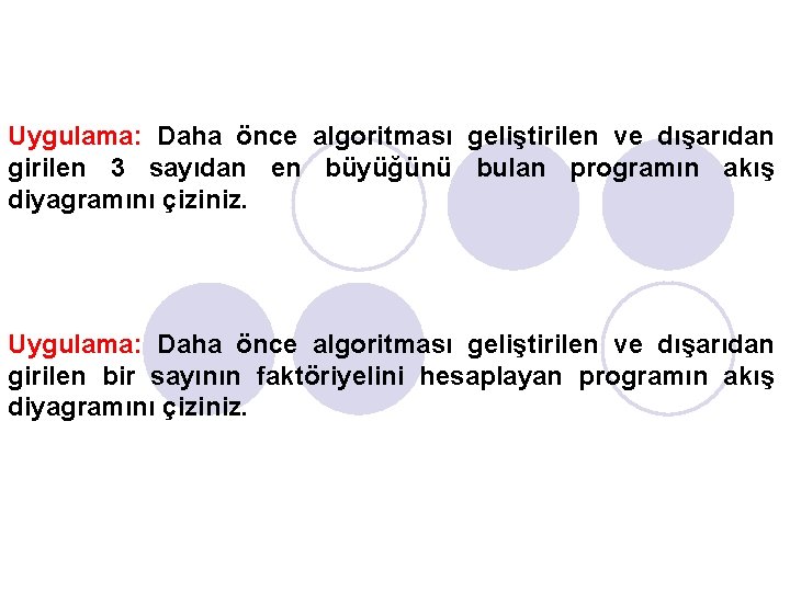 Uygulama: Daha önce algoritması geliştirilen ve dışarıdan girilen 3 sayıdan en büyüğünü bulan programın