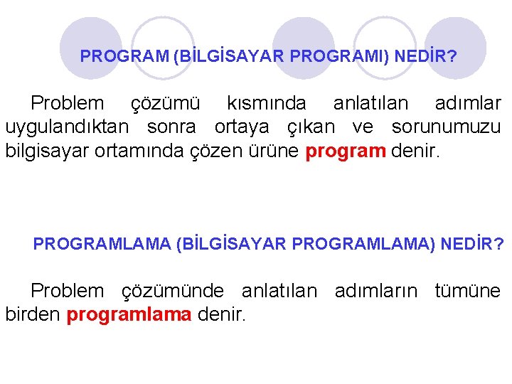 PROGRAM (BİLGİSAYAR PROGRAMI) NEDİR? Problem çözümü kısmında anlatılan adımlar uygulandıktan sonra ortaya çıkan ve