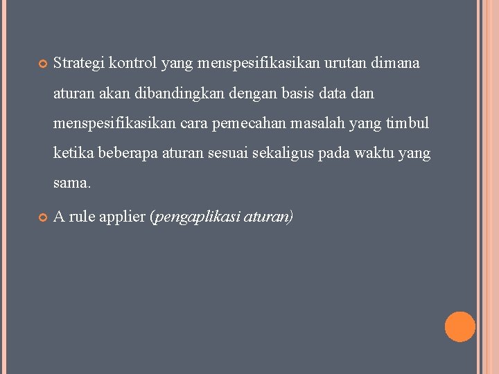  Strategi kontrol yang menspesifikasikan urutan dimana aturan akan dibandingkan dengan basis data dan