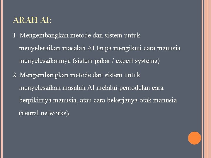 ARAH AI: 1. Mengembangkan metode dan sistem untuk menyelesaikan masalah AI tanpa mengikuti cara