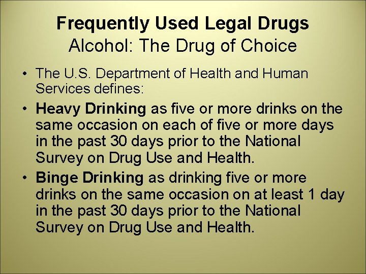Frequently Used Legal Drugs Alcohol: The Drug of Choice • The U. S. Department