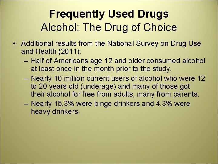 Frequently Used Drugs Alcohol: The Drug of Choice • Additional results from the National