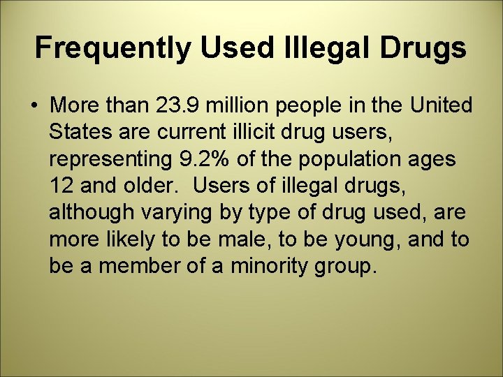 Frequently Used Illegal Drugs • More than 23. 9 million people in the United