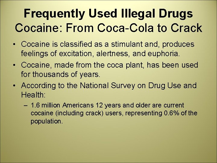 Frequently Used Illegal Drugs Cocaine: From Coca-Cola to Crack • Cocaine is classified as