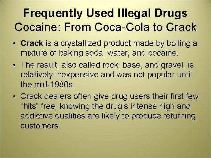 Frequently Used Illegal Drugs Cocaine: From Coca-Cola to Crack • Crack is a crystallized