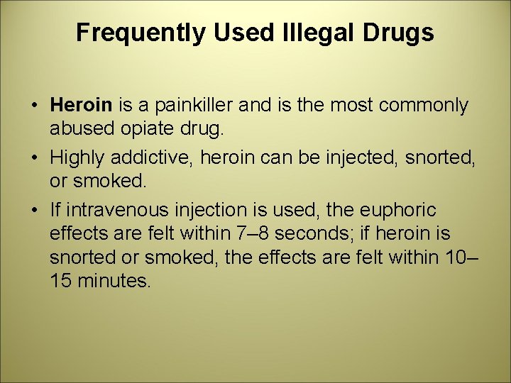Frequently Used Illegal Drugs • Heroin is a painkiller and is the most commonly