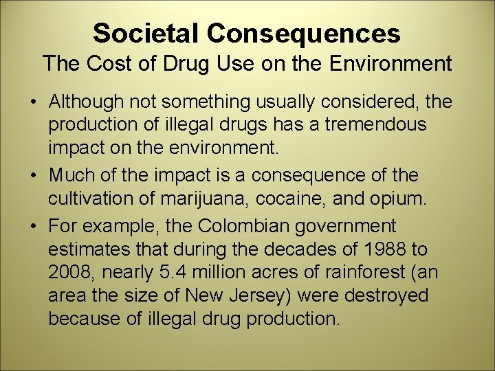 Societal Consequences The Cost of Drug Use on the Environment • Although not something