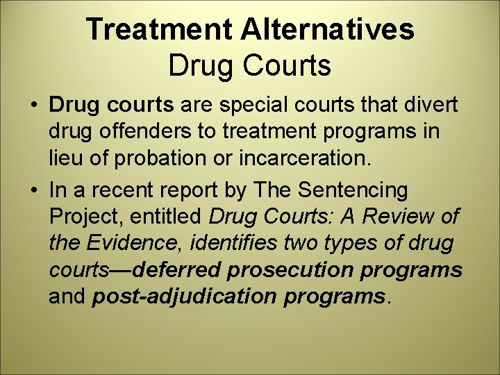 Treatment Alternatives Drug Courts • Drug courts are special courts that divert drug offenders
