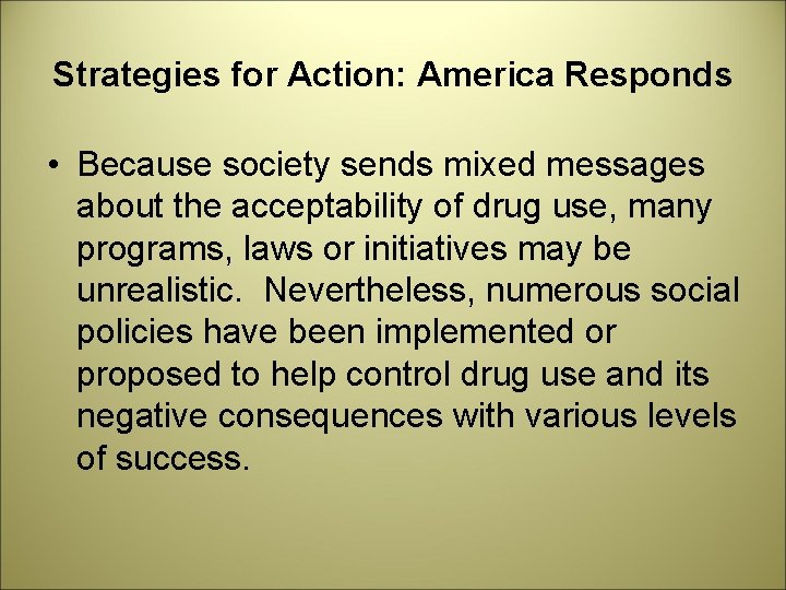 Strategies for Action: America Responds • Because society sends mixed messages about the acceptability