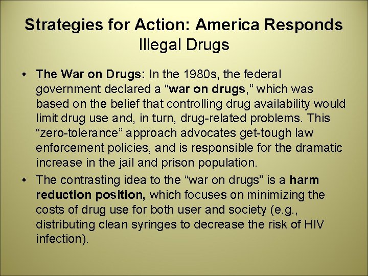 Strategies for Action: America Responds Illegal Drugs • The War on Drugs: In the