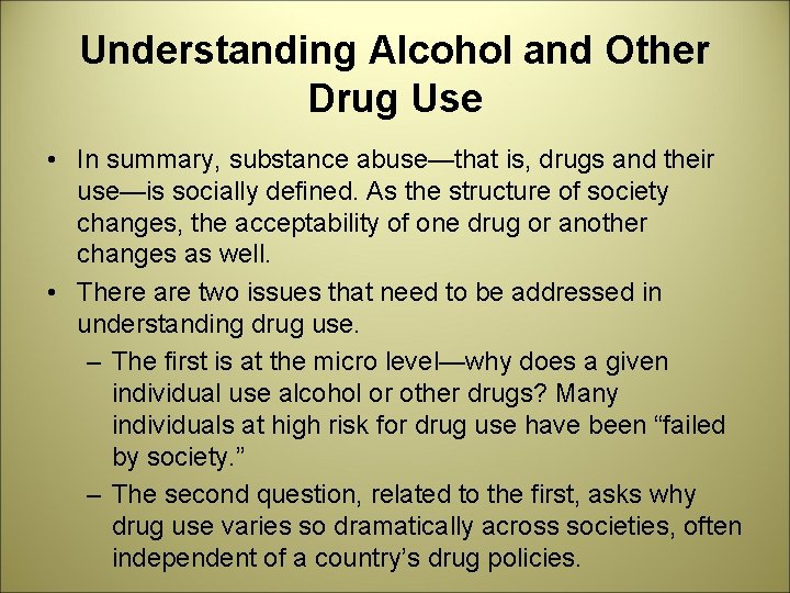 Understanding Alcohol and Other Drug Use • In summary, substance abuse—that is, drugs and