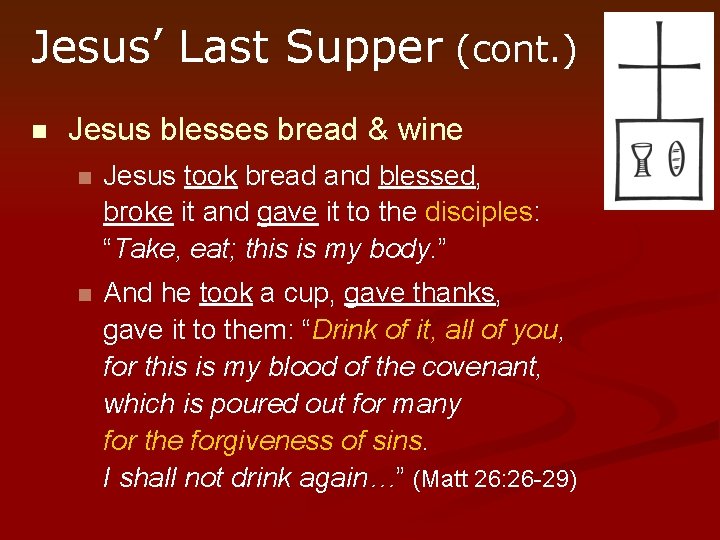 Jesus’ Last Supper (cont. ) n Jesus blesses bread & wine n Jesus took