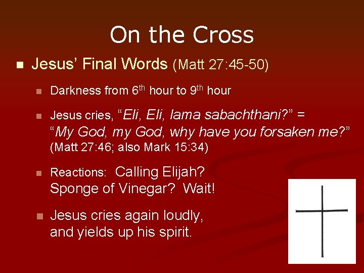 On the Cross n Jesus’ Final Words (Matt 27: 45 -50) n Darkness from
