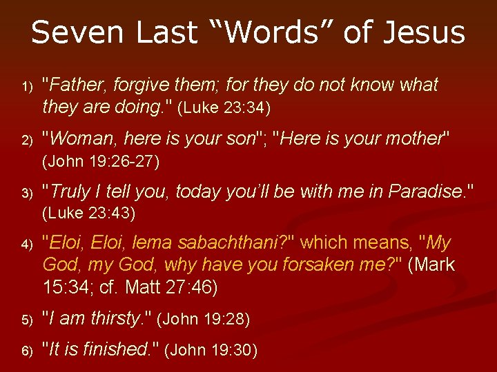Seven Last “Words” of Jesus 1) "Father, forgive them; for they do not know