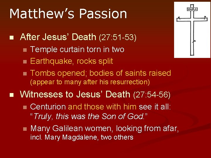 Matthew’s Passion n After Jesus’ Death (27: 51 -53) n n n Temple curtain