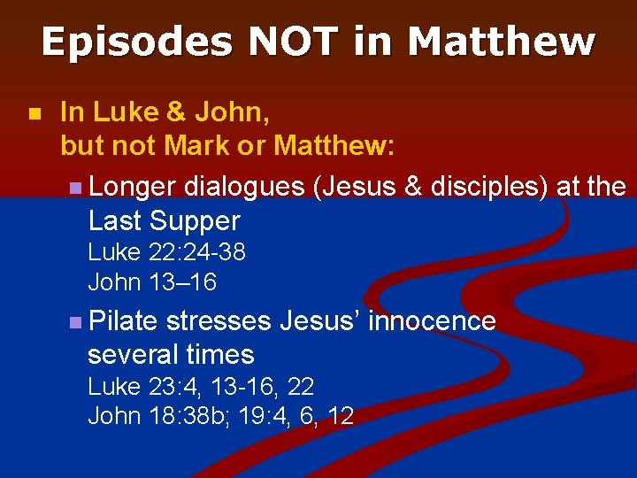 Episodes NOT in Matthew n In Luke & John, but not Mark or Matthew: