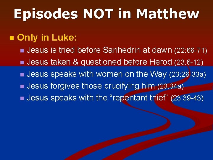 Episodes NOT in Matthew n Only in Luke: Jesus is tried before Sanhedrin at