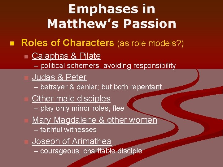 Emphases in Matthew’s Passion n Roles of Characters (as role models? ) n Caiaphas