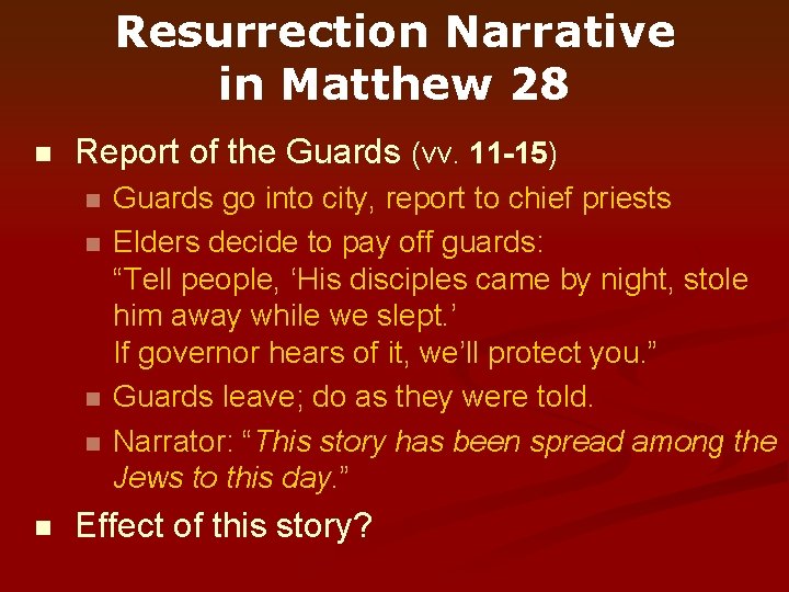 Resurrection Narrative in Matthew 28 n Report of the Guards (vv. 11 -15) n