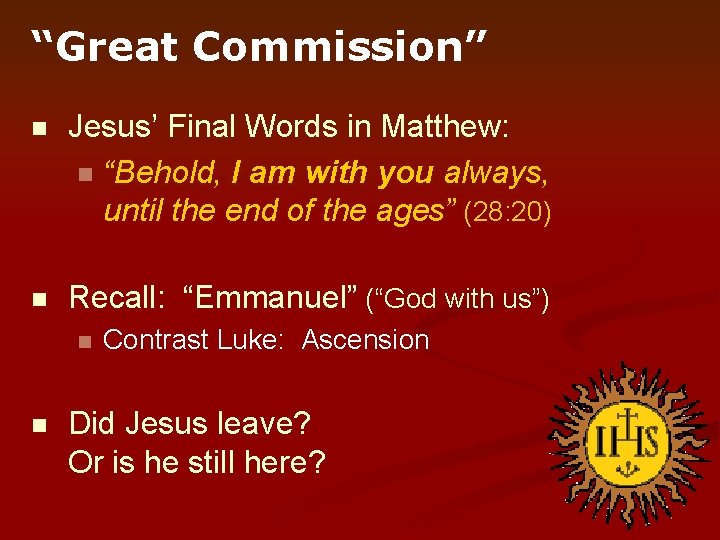 “Great Commission” n Jesus’ Final Words in Matthew: n “Behold, I am with you