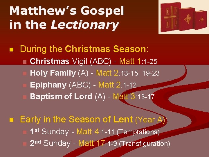 Matthew’s Gospel in the Lectionary n During the Christmas Season: n n n Christmas