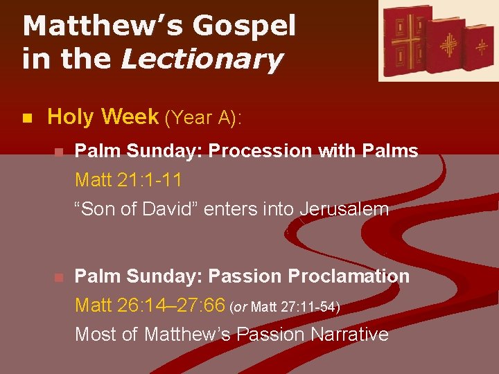 Matthew’s Gospel in the Lectionary n Holy Week (Year A): n Palm Sunday: Procession