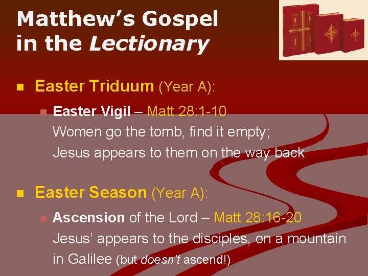 Matthew’s Gospel in the Lectionary n Easter Triduum (Year A): n n Easter Vigil