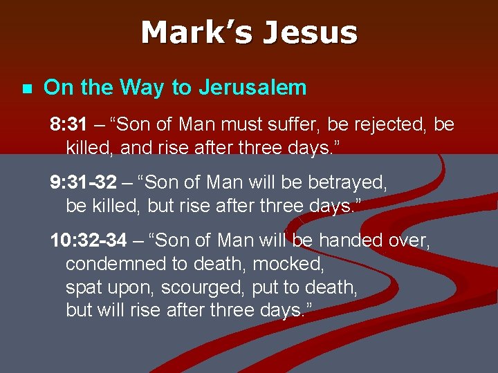 Mark’s Jesus n On the Way to Jerusalem 8: 31 – “Son of Man
