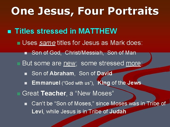 One Jesus, Four Portraits n Titles stressed in MATTHEW n Uses same titles for
