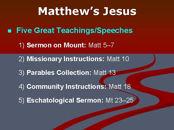 Matthew’s Jesus n Five Great Teachings/Speeches 1) Sermon on Mount: Matt 5– 7 2)